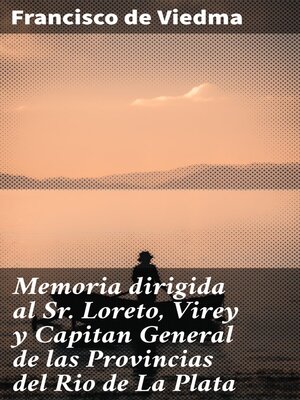 cover image of Memoria dirigida al Sr. Loreto, Virey y Capitan General de las Provincias del Rio de La Plata